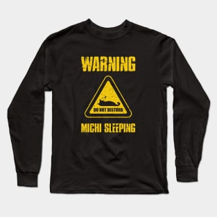 Warning Michi Sleeping - Do not disturb sign black cat sleeping Long Sleeve T-Shirt